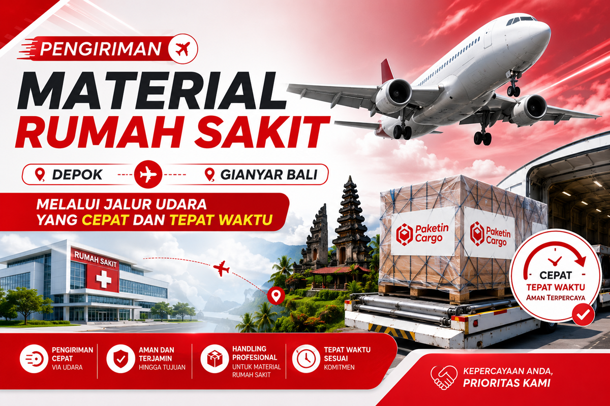 Pengiriman Material Rumah Sakit Depok ke Gianyar Bali Melalui Jalur Udara yang Cepat dan Tepat Waktu